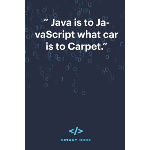 Java Is To Javascript What Car Is To Carpet, Coding Quote: Notebook For Coders And Programmers, Planner For Information Management, 100 Lined Pages Size 6