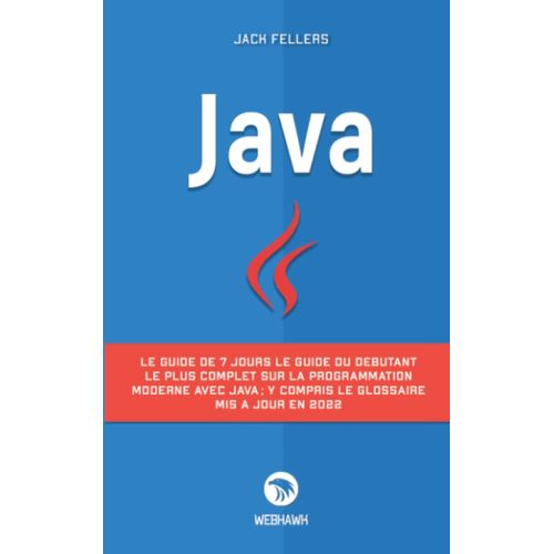 Java: Le Guide De 7 Jours Le Guide Du Dbutant Le Plus Complet Sur La Programmation Modern Avec Java; Y Compris Le Glossaire Mis  Jour En 2022    Format Broch 