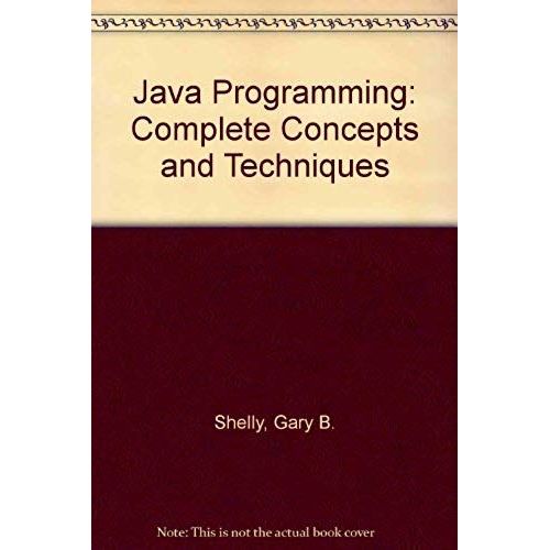 Java Programming: Complete Concepts And Techniques   de unknown  Format Broch 