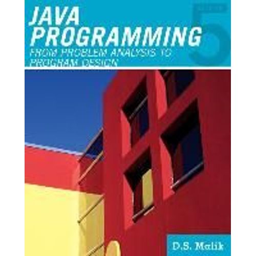Java(Tm) Programming: From Problem Analysis To Program Design   de D. S. Malik  Format Broch 
