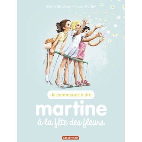 Je Commence  Lire Avec Martine - Martine  La Fte Des Fleurs  