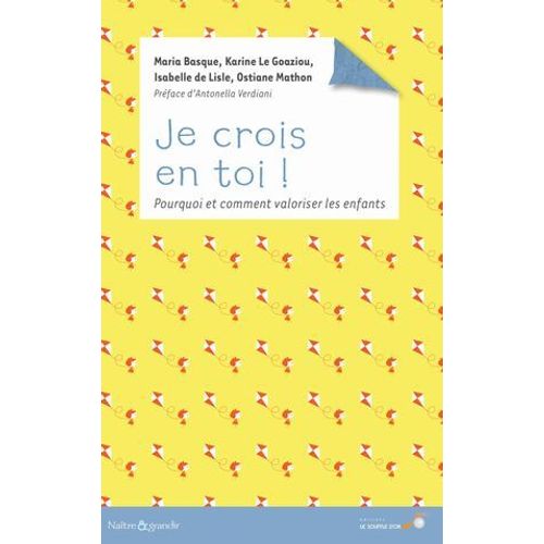 Je Crois En Toi : Pourquoi Et Comment Valoriser Les Enfants  