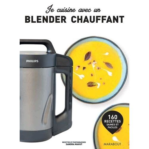 Je Cuisine Avec Un Blender Chauffant    Format Beau livre 