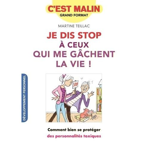 Je Dis Stop  Ceux Qui Me Gchent La Vie - Comment Bien Se Protger Des Personnalits Toxiques    Format Grand Format 