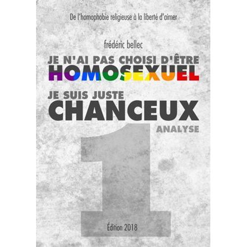 Je N'ai Pas Choisi D'tre Homosexuel, Je Suis Juste Chanceux - Partie 1 : Analyse  