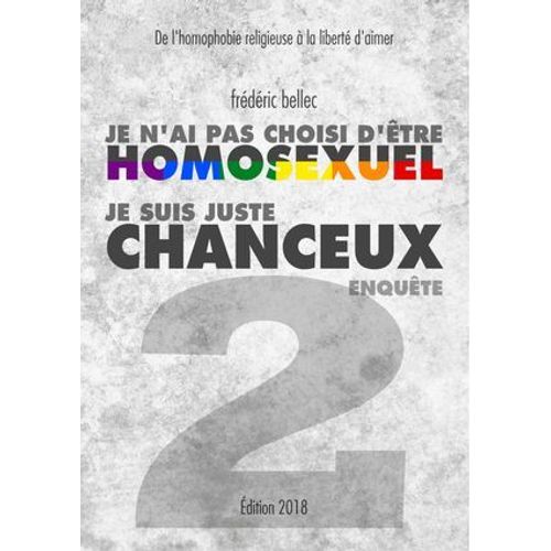 Je N'ai Pas Choisi D'tre Homosexuel, Je Suis Juste Chanceux - Partie 2 : Enqute  
