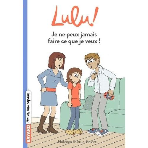 Lulu ! - Tome 3 - Je Ne Peux Jamais Faire Ce Que Je Veux !    Format Poche 