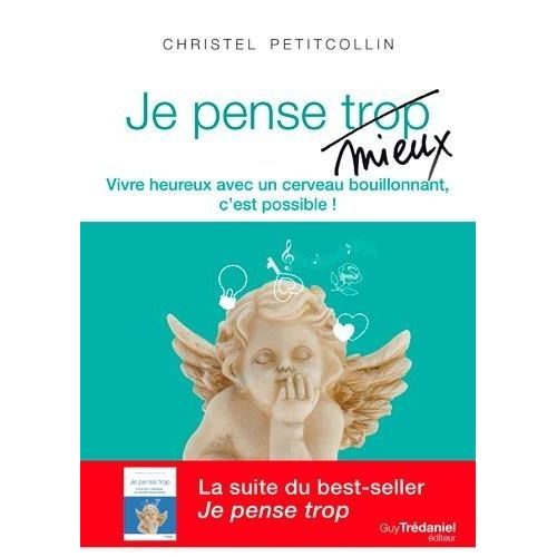 Je Pense Mieux - Vivre Heureux Avec Un Cerveau Bouillonnant, C'est Possible !   de Petitcollin Christel  Format Grand Format 