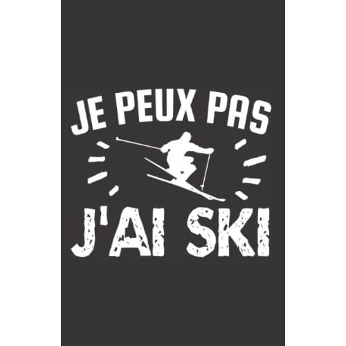 Je Peux Pas J'ai Ski: Carnet De Notes Humoristique | Notebook  La Couverture Drle | Cadeau Original Et Pratique   de zedupi  Format Broch 