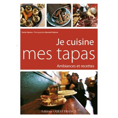 Je Cuisine Mes Tapas - Ambiances Et Recettes    Format Broch 