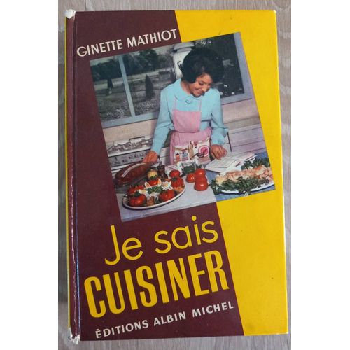 Je Sais Cuisiner   de Ginette Mathiot 