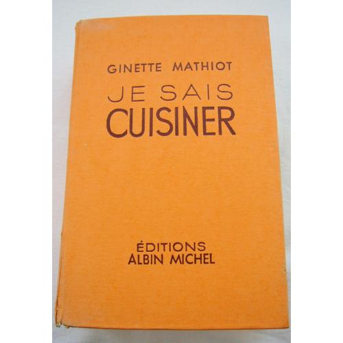 Je Sais Cuisiner ( Nouvelle dition- 1962 ) Prs De 2000 Recettes   de Ginette Mathiot  Format Reli 