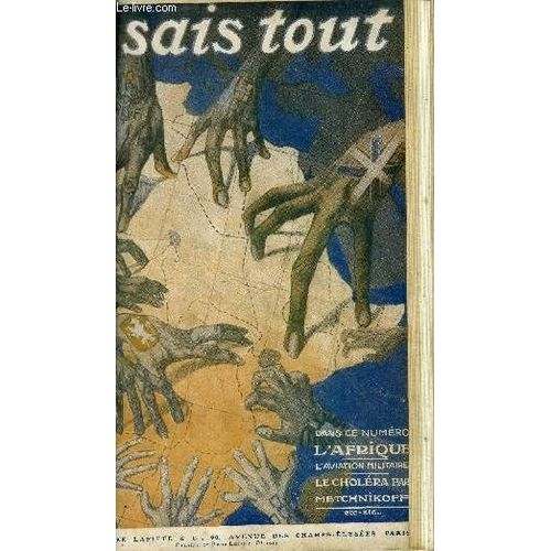 Je Sais Tout N83 - 15 Dcembre 1911- L Afrique- L Aviation Militaire -Le Cholra Par Metchnikoff - La Machine A Extorqu La Vrit- Les Arsene Lupin De La Ralit- Des Grands Boulevards A La(...)   de Collectif 