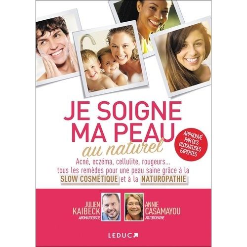 Je Soigne Ma Peau Au Naturel - Acn, Eczema, Cellulite, Rougeurs Diffuses - Tous Les Remde Pour Une Peau Nette Grce  La Slow Cosmtique Et  La Naturopathie    Format Grand Format 