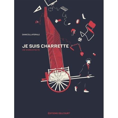 Je Suis Charrette - Vie D'architecte   de Danicollaterale  Format Album 
