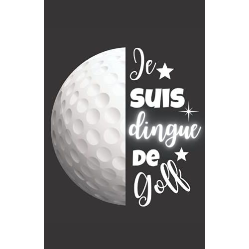 Je Suis Dingue De Golf: Carnet De Notes Humoristique | Notebook  La Couverture Drle | Cadeau Original Et Pratique   de zedupi  Format Broch 