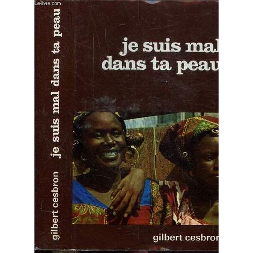 Je Suis Mal Dans Ta Peau   de gilbert cesbron