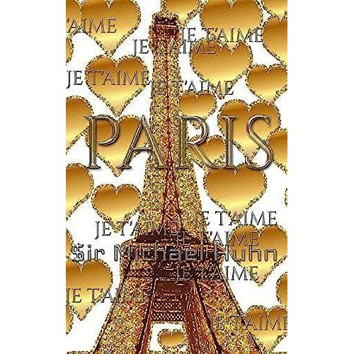 Je T'aime Gold Glitter Eiffel Tower Creative Blank Journal Sir Michael Designer Edition: Paris Gold Eiffel Tower Creative Blank Journal   de Michael Huhn  Format Broch 