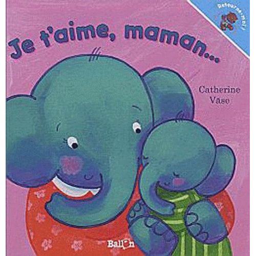 Je T'aime Maman - Je T'aime Papa !   de Vase Catherine  Format Album 
