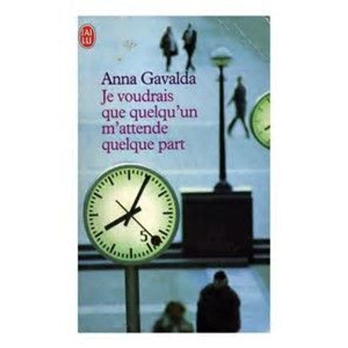 Je Voudrais Que Quelqu'Un M'Attende Quelque Part   de Anna Gavalda  Format Poche 