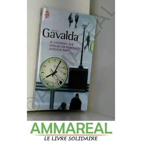 Je Voudrais Que Quelqu'Un M'Attende Quelque Part   de anna gavalda  Format Poche 