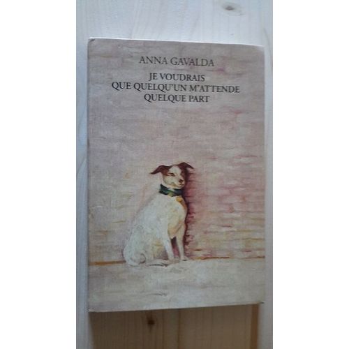 Je Voudrais Que Quelqu'un M'attende Quelque Part   de Anna Gavalda  Format Broch 