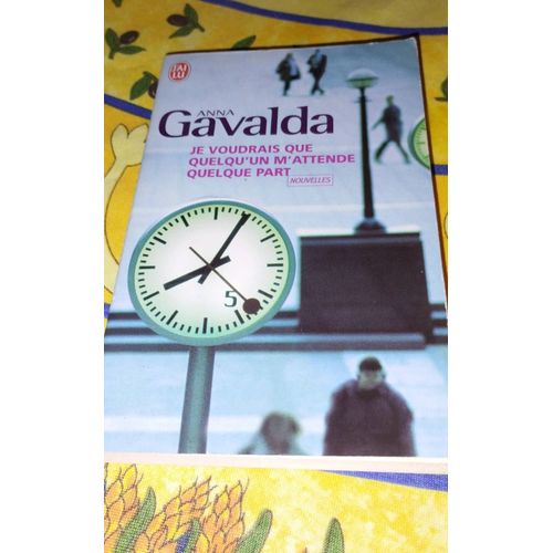Je Voudrais Que Quelqu'un M'attende Quelque Part Anna Gavalda   