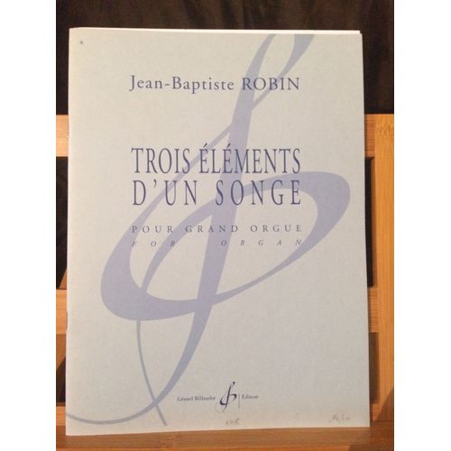 Jean-Baptiste Robin Trois lments D'un Songe Partition Pour Orgue Billaudot