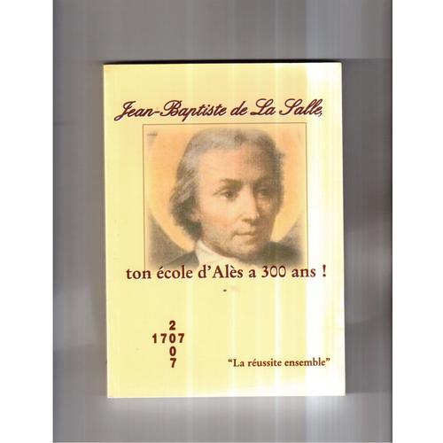 Jean Batiste De La Salle Ton cole D'Ales A 300 Ans !!   de Collectif  Format Cartonn 