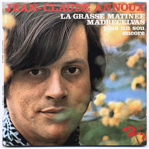 Jean-Claude Annoux / La Grasse Matine / Plus Un Sou / Encore / Madrecelvas / E.P. Barclay - 