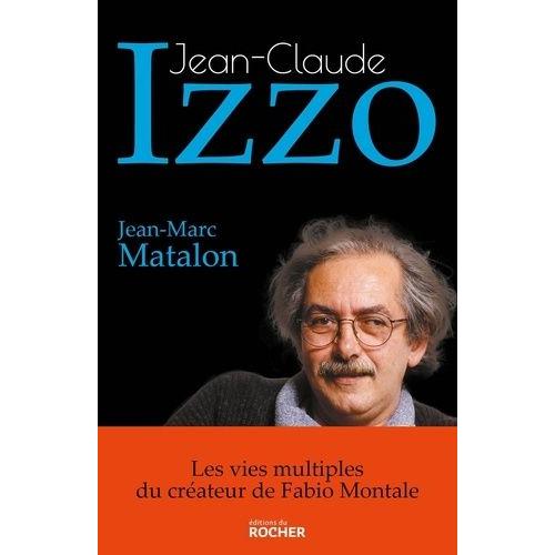 Jean-Claude Izzo - Les Vies Multiples Du Crateur De Fabio Montale   de Matalon Jean-Marc  Format Beau livre 