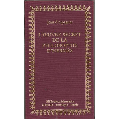 L'oeuvre Secret De La Philosophie D'herms, Prcd De : La Philosophie Naturelle Restitue   de Jean D'espagn 
