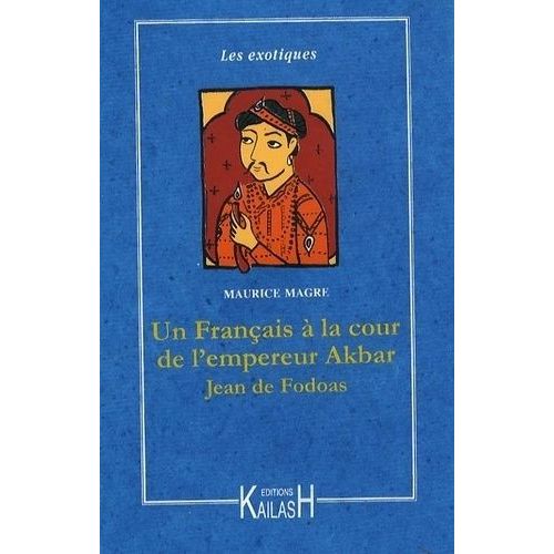 Jean De Fodoas - Aventures D'un Franais  La Cour De L'empereur Akbar   de maurice magre  Format Beau livre 