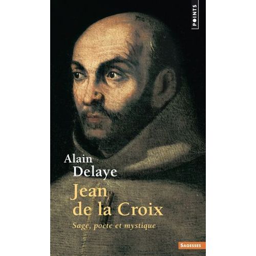 Jean De La Croix. Sage, Pote Et Mystique  