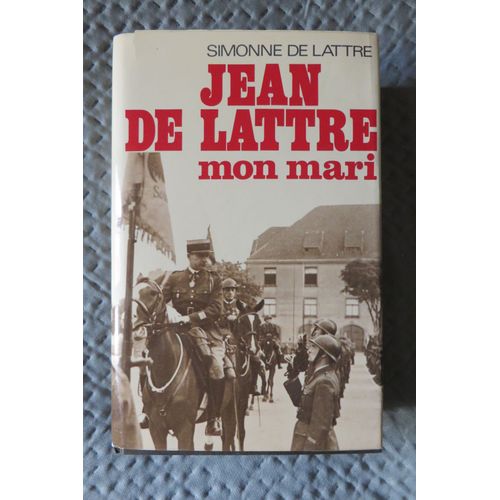 Jean De Lattre, Mon Mari, Tome 1 Par Simonne De Lattre De Tassigny   de Simonne de Lattre de Tassigny 