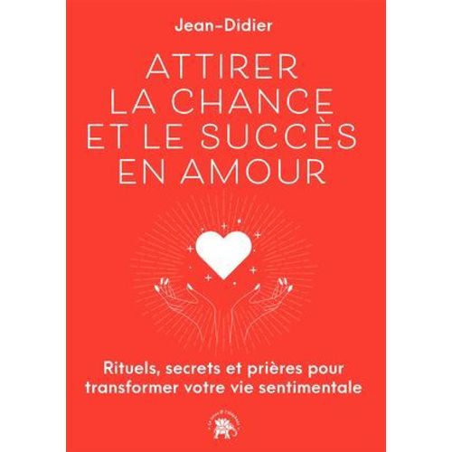 Attirer La Chance Et Le Succs En Amour   de Jean-Didier