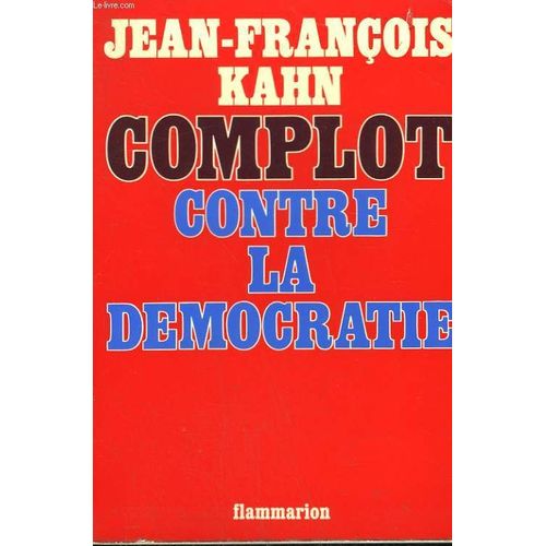 Complot Contre La Democratie   de Kahn Jean-Francois.  Format Broch 
