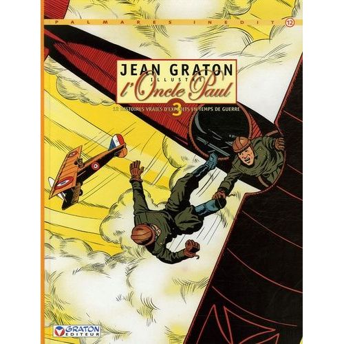 Jean Graton Illustre L'oncle Paul - Tome 3 - 12 Histoires Vraies D'exploits En Temps De Guerre    Format Album 