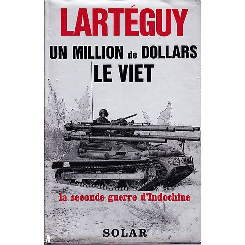 Un Million De Dollars. Le Viet, La Seconde Guerre D'indochine   de jean larteguy 