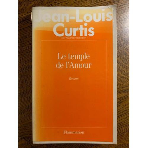 Jean Louis Curtis Le Temple De L'amour Flammarion   de jean-louis curtis 