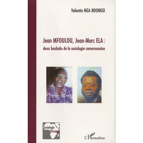 Jean Mfoulou, Jean-Marc Ela : Deux Baobabs De La Sociologie Camerounaise   de valentin nga-ndongo  Format Broch 