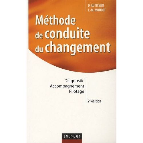 Mthode De Conduite Du Changement - Diagnostic, Accompagnement, Pilotage    Format Broch 