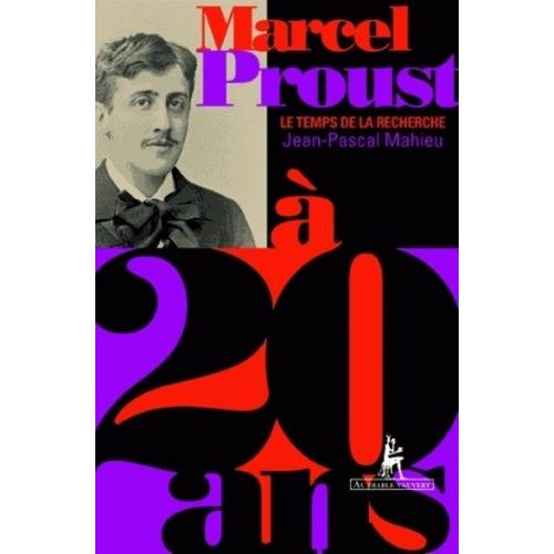 Marcel Proust  20 Ans - Le Temps De La Recherche   de Mahieu Jean-Pascal  Format Broch 
