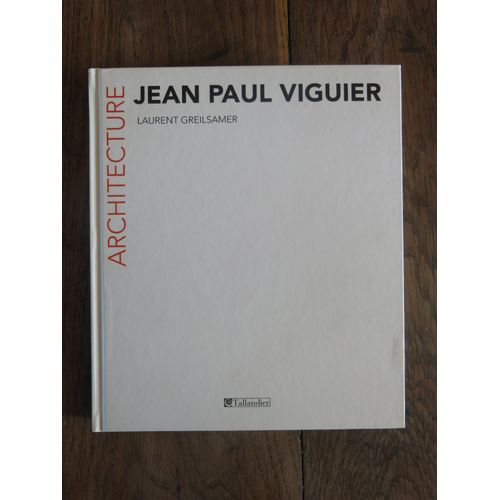 Jean-Paul Viguier Architecture, Architecture De Laurent Greilsamer. Tallandier. 2013   