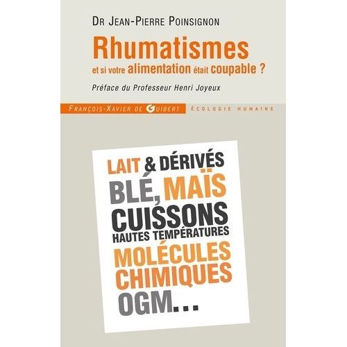 Rhumatismes : Et Si Votre Alimentation tait Coupable ? - Comment viter L'arthrose, L'ostoporose, Les Arthrites, Les Tendinites, Etc., En Mangeant Autrement    Format Broch 