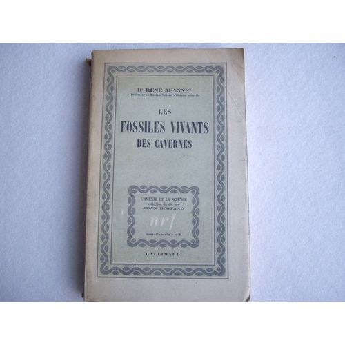 Les Fossiles Vivants Des Cavernessommaire : - 1. Les Cavernicoles : L'exploration Des Cavernes - Caractres Morphologiques Des Troglobies - Influence Des Conditions Physiques Du Milieu   de Jeannel
