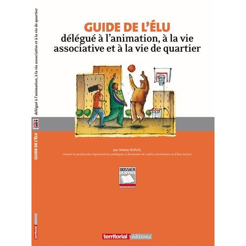 Guide De L'lu Dlgu  L'animation,  La Vie Associative Et  La Vie Des Quartiers   de Dupuis Jrme  Format Broch 