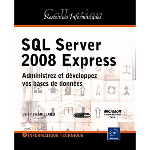 Sql Server 2008 Express - Administrez Et Dveloppez Vos Bases De Donnes   de Gabillaud Jrme  Format Broch 