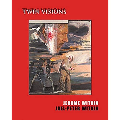 Jerome Witkin & Joel-Peter Witkin: Twin Visions    Format Broch 