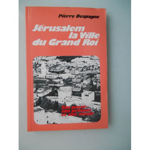 Jerusalem La Ville Du Grand Roi Par Pierre Despagne   